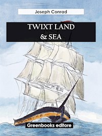 Twixt Land & Sea - Joseph Conrad - E-Book