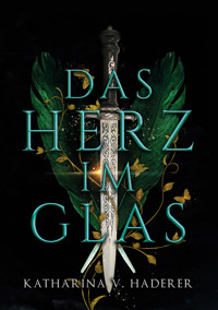 Das Herz im Glas - Katharina V. Haderer - E-Book