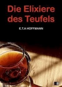Die Elixiere des Teufels - Ernst Theodor Amadeus Hoffmann - E-Book
