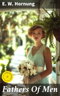 Fathers Of Men - E. W. Hornung - E-Book