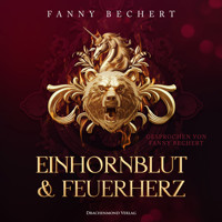 Einhornblut und Feuerherz - Fanny Bechert - Hörbuch