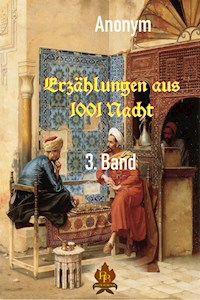 Erzählungen aus 1001 Nacht - 3. Band - Anonym - E-Book
