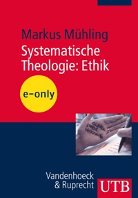 Systematische Theologie: Ethik - Markus Mühling - E-Book