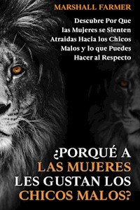 ¿Porqué a las Mujeres les Gustan los Chicos Malos? - Marshall Farmer - E-Book