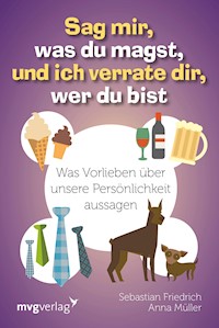 Sag mir, was du magst, und ich verrate dir, wer du bist - Sebastian Friedrich - E-Book