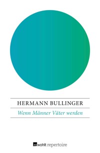 Wenn Männer Väter werden - Hermann Bullinger - E-Book