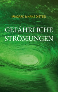 Gefährliche Strömungen - Irmgard Dietzel - E-Book