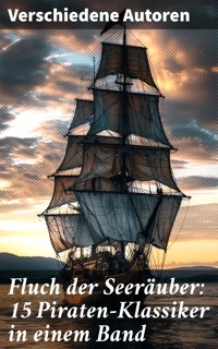 Fluch der Seeräuber: 15 Piraten-Klassiker in einem Band - Georg Engel - E-Book