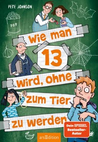 Wie man 13 wird, ohne zum Tier zu werden (Wie man 13 wird 2) - Pete Johnson - E-Book