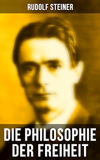 Die Philosophie der Freiheit - Rudolf Steiner - E-Book