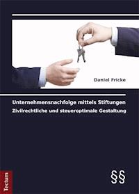 Unternehmensnachfolge mittels Stiftungen - Daniel Fricke - E-Book