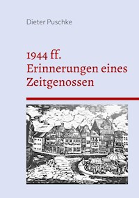 1944 ff. Erinnerungen eines Zeitgenossen - Dieter Puschke - E-Book