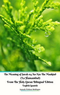 The Meaning of Surah 114 An-Nas The Mankind (La Humanidad) From The Holy Quran Bilingual Edition English Spanish - Jannah Firdaus Mediapro - E-Book