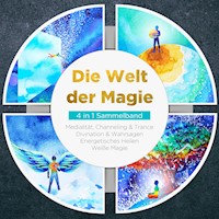 Die Welt der Magie - 4 in 1 Sammelband: Weiße Magie | Medialität, Channeling & Trance | Divination & Wahrsagen | Energetisches Heilen - Aja Devi - Hörbuch