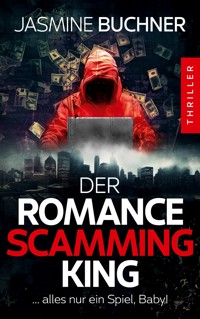 Der Romance Scamming King - Buchner Jasmine - E-Book