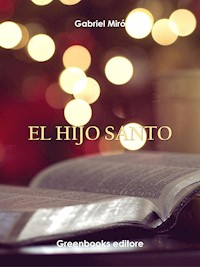 El hijo santo - Gabriel Miró - E-Book