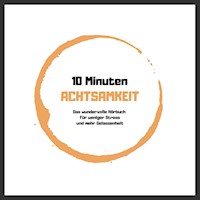 10 Minuten Achtsamkeit: Das wundervolle Hörbuch für weniger Stress und mehr Gelassenheit - Patrick Lynen - Hörbuch