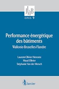 Performance énergétique des bâtiments - Laurent-Olivier Henrotte - E-Book