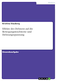 Effekte des Dehnens auf die Bewegungsreichweite und Dehnungsspannung - Kristina Stauberg - E-Book