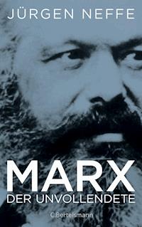 Marx. Der Unvollendete - Jürgen Neffe - E-Book