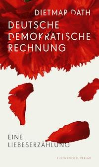 Deutsche Demokratische Rechnung - Dietmar Dath - E-Book