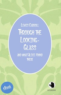 Through the Looking-Glass - Lewis Carroll - E-Book