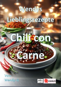 Wendys Lieblingsrezepte - Chili con Carne - Wendy G. - E-Book