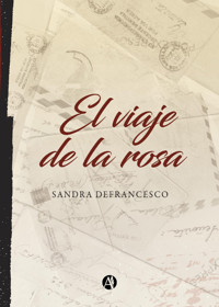 El viaje de la rosa - Sandra Defrancesco - E-Book
