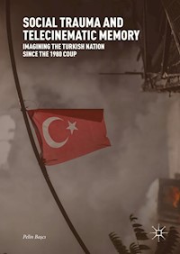 Social Trauma and Telecinematic Memory - Pelin Başcı - E-Book