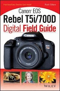 Canon EOS Rebel T5i/700D Digital Field Guide - Rosh Sillars - E-Book