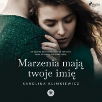 Marzenia mają Twoje imię - Karolina Klimkiewicz - Hörbuch