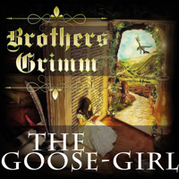 The Goose-Girl - Brothers Grimm - Hörbuch