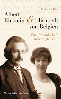 Albert Einstein und Elisabeth von Belgien - De Dijn Rosine - E-Book