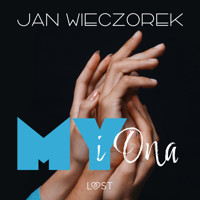 My i ona – opowiadanie poli-erotyczne - Jan Wieczorek - Hörbuch
