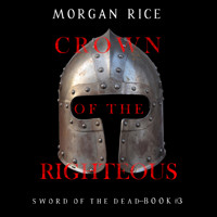 Crown of the Righteous (Sword of the Dead—Book Three) - Morgan Rice - Hörbuch
