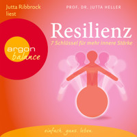 Resilienz - 7 Schlüssel für mehr innere Stärke (Gekürzte Fassung) - Jutta Heller - Hörbuch