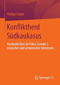 Konfliktherd Südkaukasus - Rüdiger Kipke - E-Book