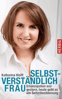 Selbstverständlich Frau - Katharina Wolff - E-Book
