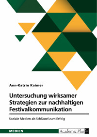 Untersuchung wirksamer Strategien zur nachhaltigen Festivalkommunikation - Ann-Katrin Kaimer - E-Book