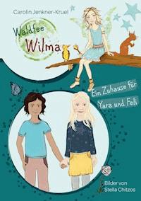 Waldfee Wilma - Carolin Jenkner-Kruel - E-Book
