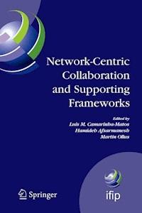 Network-Centric Collaboration and Supporting Frameworks -  - E-Book