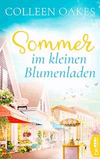 Sommer im kleinen Blumenladen - Colleen Oakes - E-Book