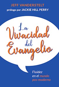 La vivacidad del Evangelio - Jeff Vanderstelt - E-Book