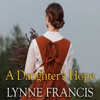 A Daughter's Hope - Lynne Francis - Hörbuch