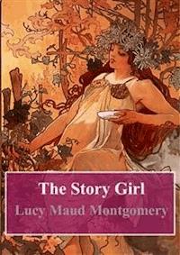 The Story Girl - Lucy Maud Montgomery - E-Book