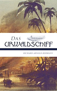 Das Urwaldschiff - Richard Arnold Bermann - E-Book