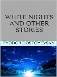 - White Nights and Other Stories - - Fyodor Dostoyevsky - E-Book