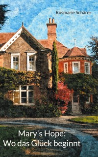 Mary's Hope: Wo das Glück beginnt - Rosmarie Schärer - E-Book