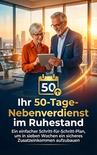 Ihr 50-Tage-Nebenverdienst im Ruhestand - Jana Werner - E-Book