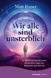 Wir alle sind unsterblich - Matt Fraser - E-Book